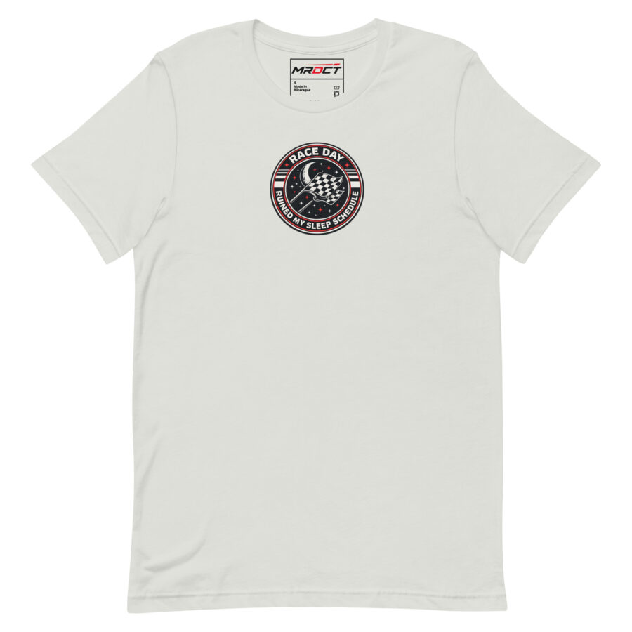 Race Day Ruined My Sleep Schedule T-Shirt, front view